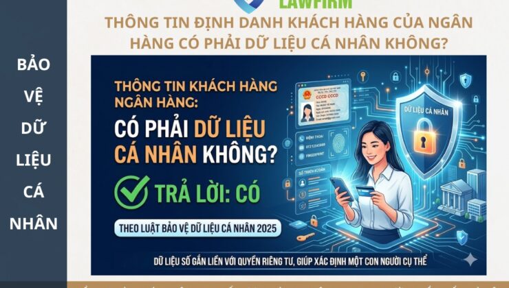 thong-tin-dinh-danh-khach-hang-cua-ngan-hang-co-phai-du-lieu-ca-nhan-khong Thông tin định danh khách hàng của ngân hàng có phải dữ liệu cá nhân không?
